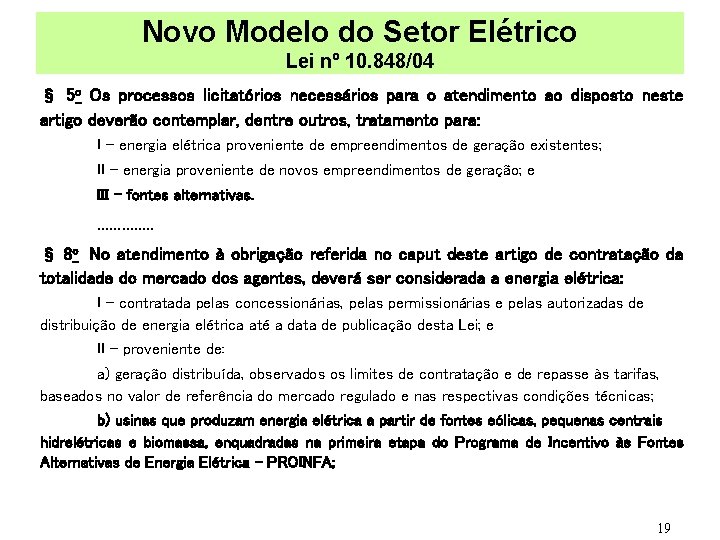 Novo Modelo do Setor Elétrico Lei nº 10. 848/04 § 5 o Os processos