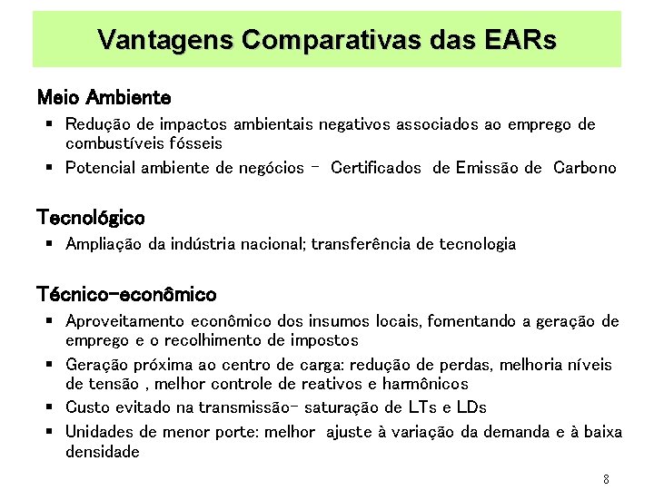 Vantagens Comparativas das EARs Meio Ambiente § Redução de impactos ambientais negativos associados ao