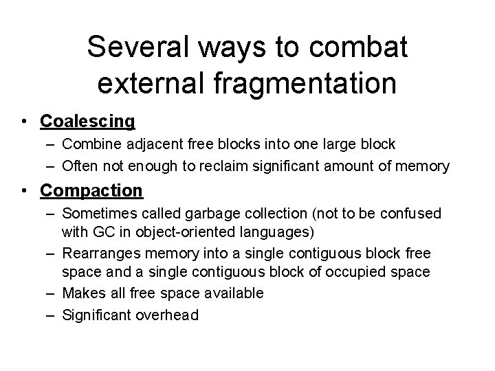 Several ways to combat external fragmentation • Coalescing – Combine adjacent free blocks into