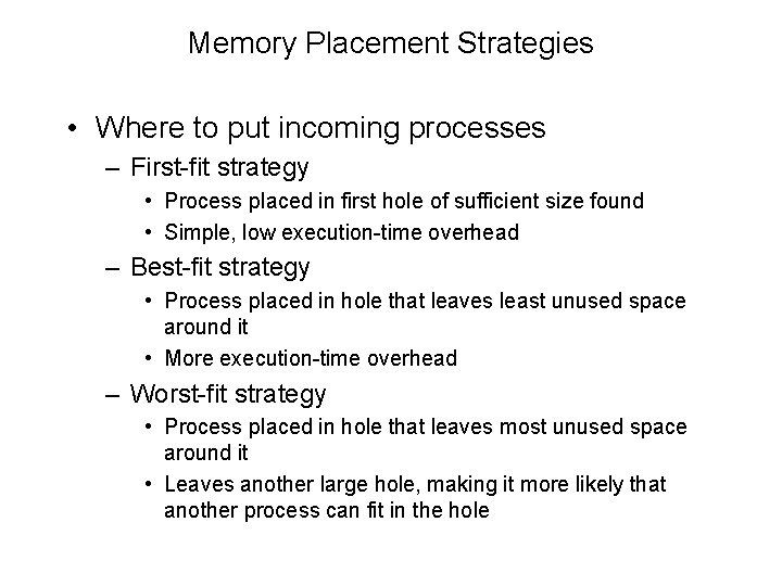 Memory Placement Strategies • Where to put incoming processes – First-fit strategy • Process