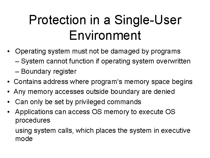 Protection in a Single-User Environment • Operating system must not be damaged by programs