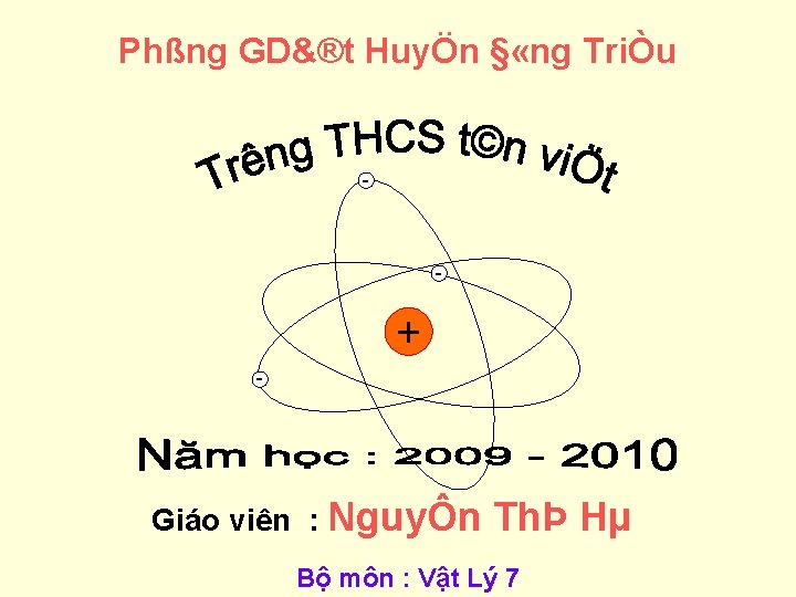 Phßng GD&®t HuyÖn § «ng TriÒu + Giáo viên : NguyÔn ThÞ Hµ Bộ