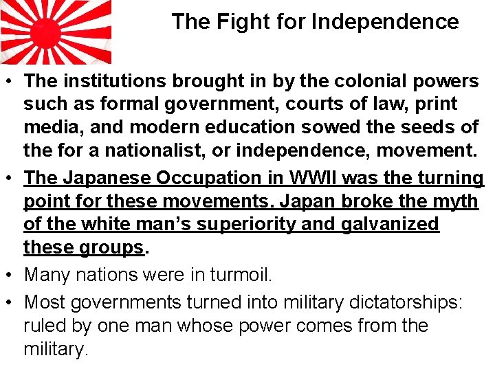 The Fight for Independence • The institutions brought in by the colonial powers such