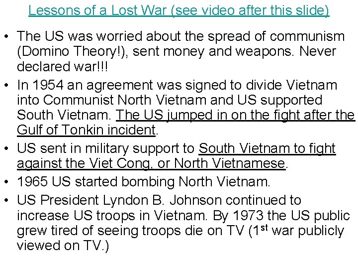 Lessons of a Lost War (see video after this slide) • The US was