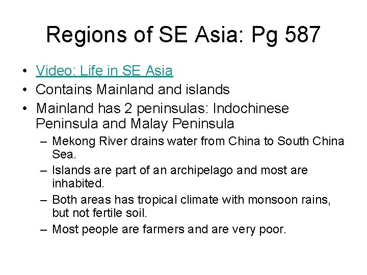 Regions of SE Asia: Pg 587 • Video: Life in SE Asia • Contains