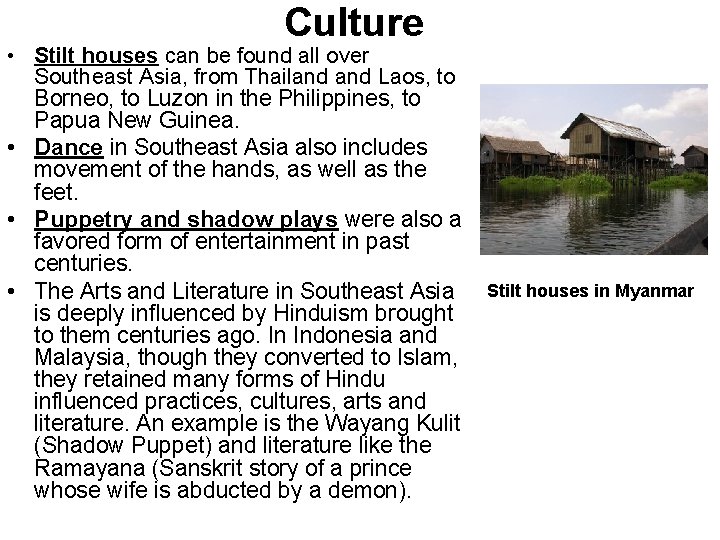 Culture • Stilt houses can be found all over Southeast Asia, from Thailand Laos,