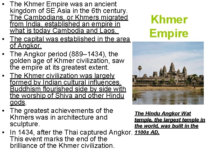  • The Khmer Empire was an ancient kingdom of SE Asia in the