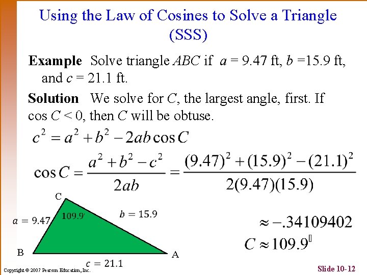 Using the Law of Cosines to Solve a Triangle (SSS) Example Solve triangle ABC