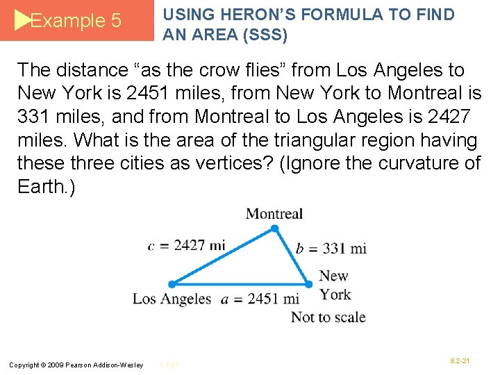 Example 5 USING HERON’S FORMULA TO FIND AN AREA (SSS) The distance “as the