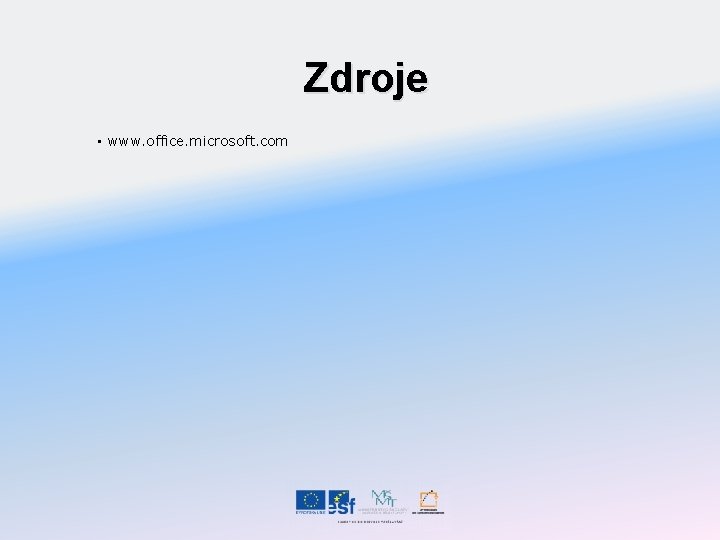 Zdroje • www. office. microsoft. com 