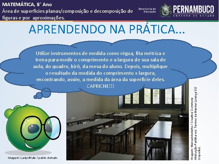 MATEMÁTICA, 8° Ano Área de superfícies planas/composição e decomposição de figuras e por aproximações.