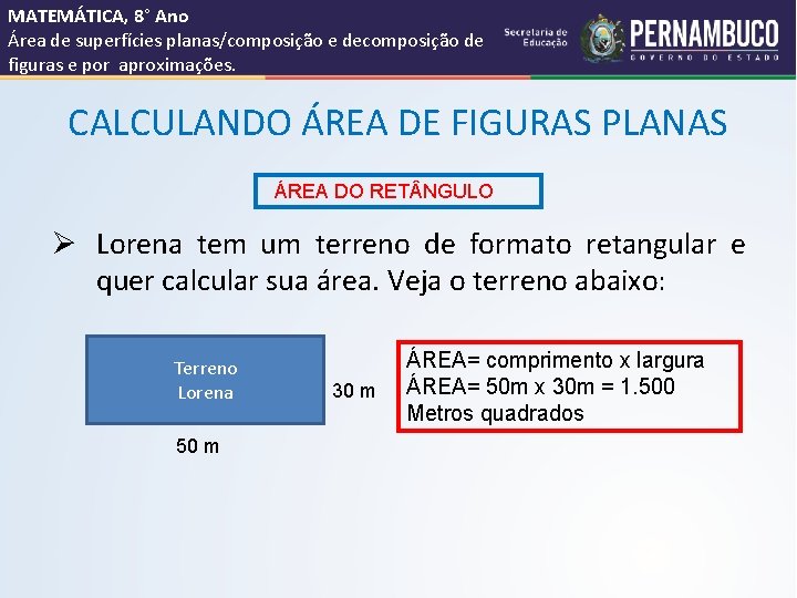 MATEMÁTICA, 8° Ano Área de superfícies planas/composição e decomposição de figuras e por aproximações.