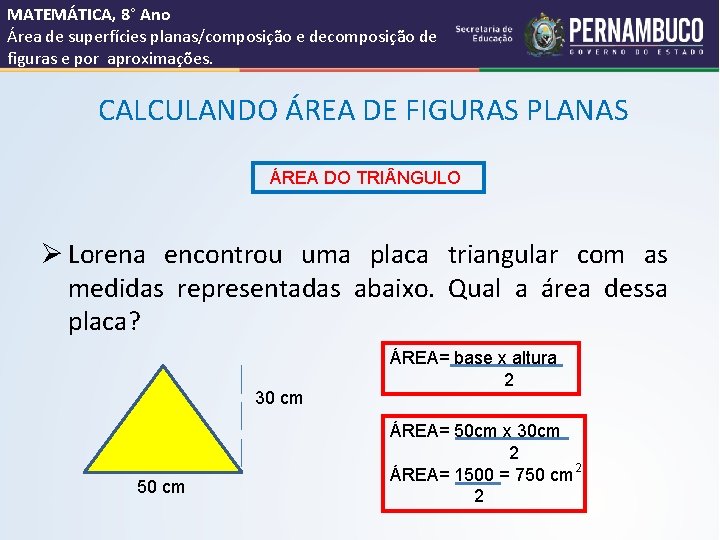 MATEMÁTICA, 8° Ano Área de superfícies planas/composição e decomposição de figuras e por aproximações.