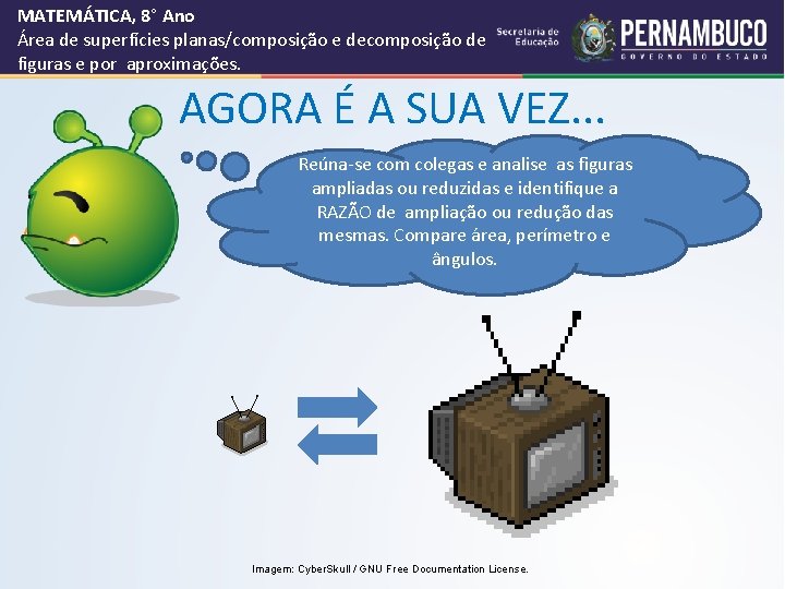 MATEMÁTICA, 8° Ano Área de superfícies planas/composição e decomposição de figuras e por aproximações.