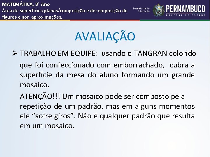 MATEMÁTICA, 8° Ano Área de superfícies planas/composição e decomposição de figuras e por aproximações.