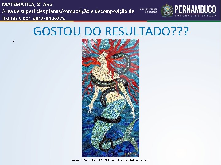 MATEMÁTICA, 8° Ano Área de superfícies planas/composição e decomposição de figuras e por aproximações.