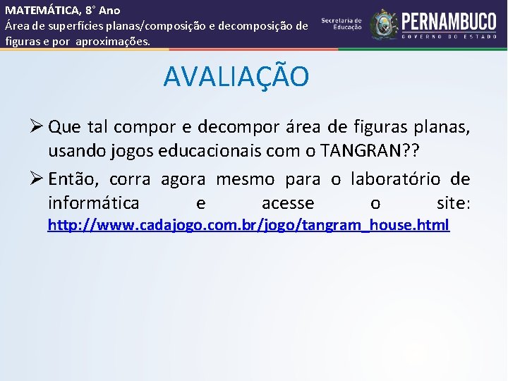 MATEMÁTICA, 8° Ano Área de superfícies planas/composição e decomposição de figuras e por aproximações.