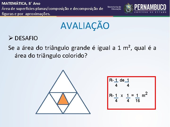 MATEMÁTICA, 8° Ano Área de superfícies planas/composição e decomposição de figuras e por aproximações.