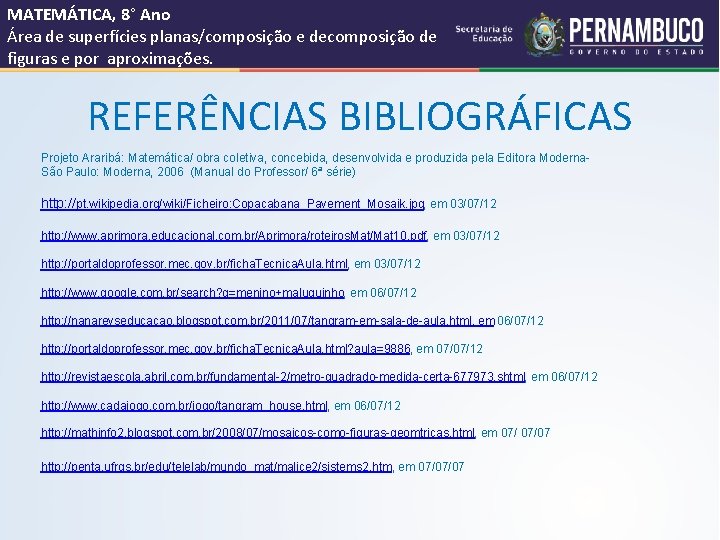 MATEMÁTICA, 8° Ano Área de superfícies planas/composição e decomposição de figuras e por aproximações.