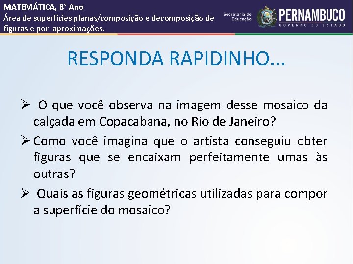 MATEMÁTICA, 8° Ano Área de superfícies planas/composição e decomposição de figuras e por aproximações.