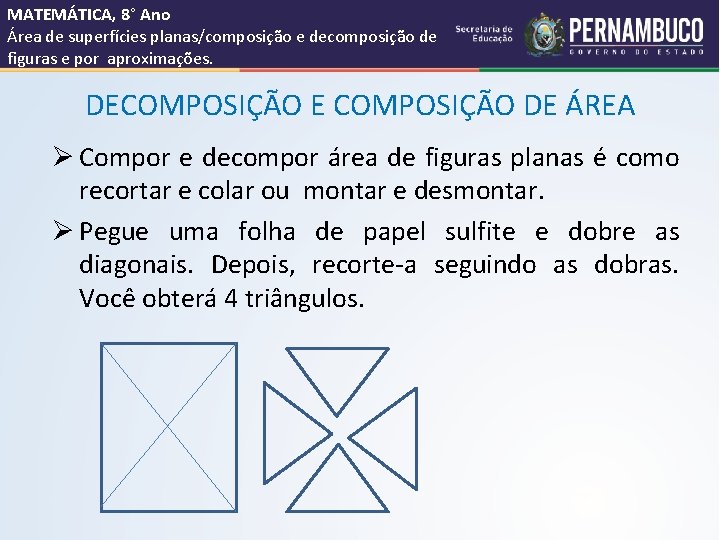 MATEMÁTICA, 8° Ano Área de superfícies planas/composição e decomposição de figuras e por aproximações.