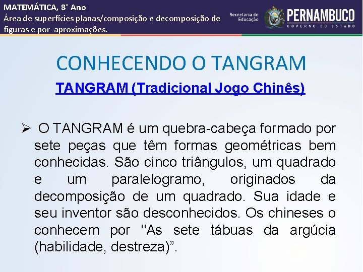 MATEMÁTICA, 8° Ano Área de superfícies planas/composição e decomposição de figuras e por aproximações.