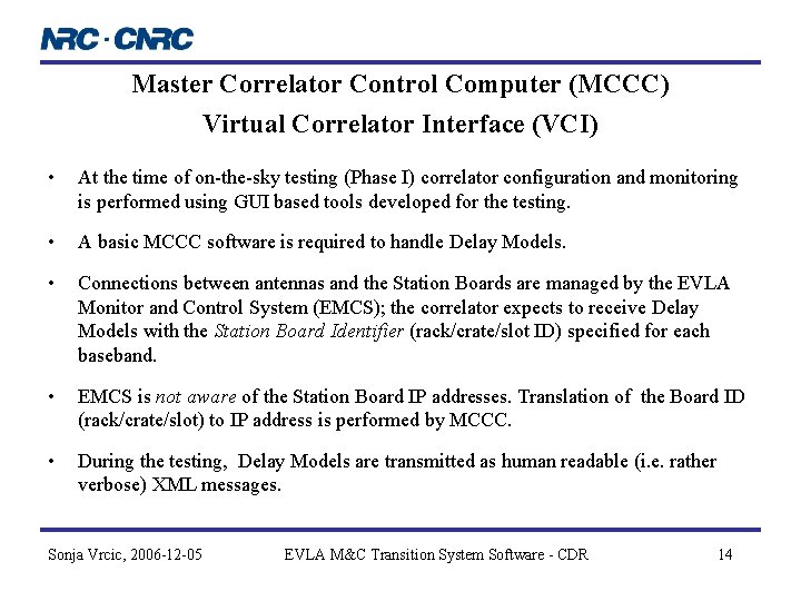 Master Correlator Control Computer (MCCC) Virtual Correlator Interface (VCI) • At the time of Master Correlator Control Computer (MCCC) Virtual Correlator Interface (VCI) • At the time of