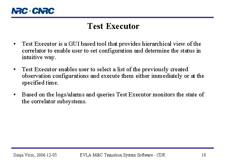 Test Executor • Test Executor is a GUI based tool that provides hierarchical view Test Executor • Test Executor is a GUI based tool that provides hierarchical view