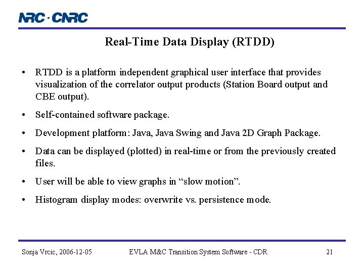 Real-Time Data Display (RTDD) • RTDD is a platform independent graphical user interface that Real-Time Data Display (RTDD) • RTDD is a platform independent graphical user interface that