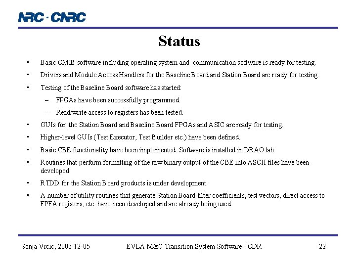 Status • Basic CMIB software including operating system and communication software is ready for Status • Basic CMIB software including operating system and communication software is ready for