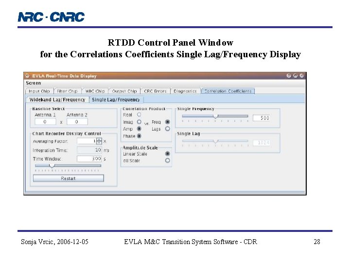 RTDD Control Panel Window for the Correlations Coefficients Single Lag/Frequency Display Sonja Vrcic, 2006 RTDD Control Panel Window for the Correlations Coefficients Single Lag/Frequency Display Sonja Vrcic, 2006