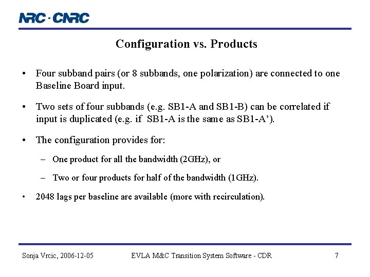 Configuration vs. Products • Four subband pairs (or 8 subbands, one polarization) are connected Configuration vs. Products • Four subband pairs (or 8 subbands, one polarization) are connected