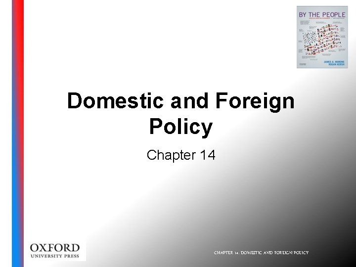 Domestic and Foreign Policy Chapter 14 CHAPTER 14: DOMESTIC AND FOREIGN POLICY 