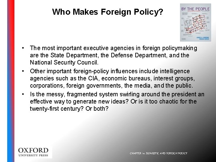 Who Makes Foreign Policy? • The most important executive agencies in foreign policymaking are