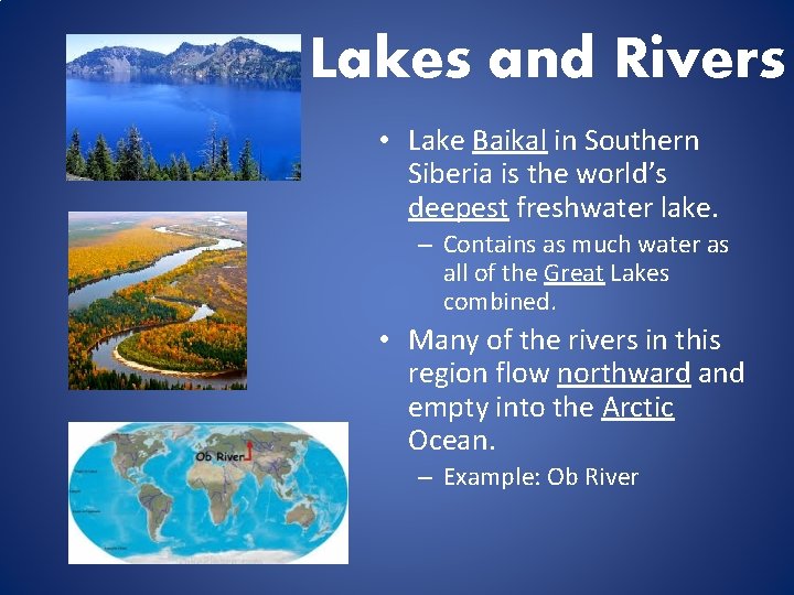 Lakes and Rivers • Lake Baikal in Southern Siberia is the world’s deepest freshwater