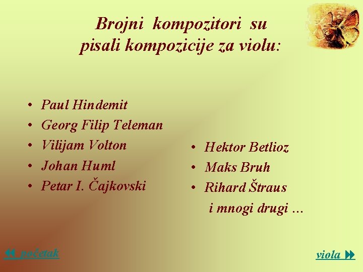 Brojni kompozitori su pisali kompozicije za violu: • • • Paul Hindemit Georg Filip