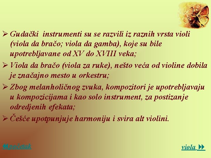 Ø Gudački instrumenti su se razvili iz raznih vrsta violi (viola da bračo; viola
