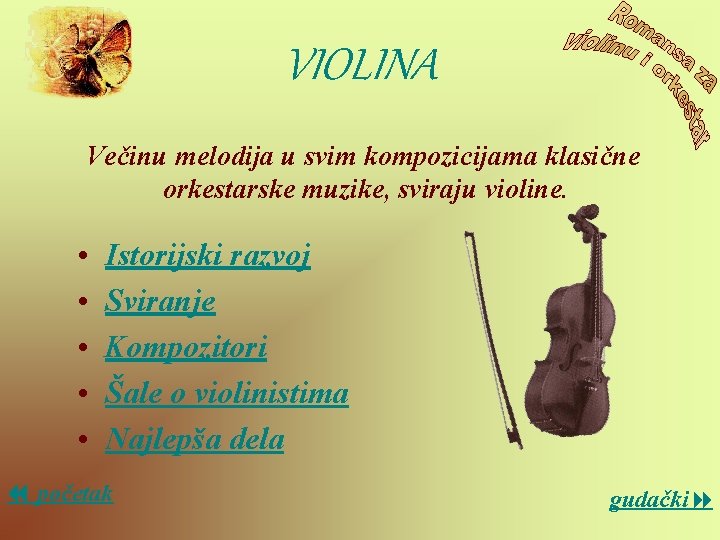 VIOLINA Večinu melodija u svim kompozicijama klasične orkestarske muzike, sviraju violine. • • •