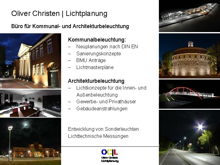 Oliver Christen | Lichtplanung Büro für Kommunal- und Architekturbeleuchtung Kommunalbeleuchtung: - Neuplanungen nach DIN