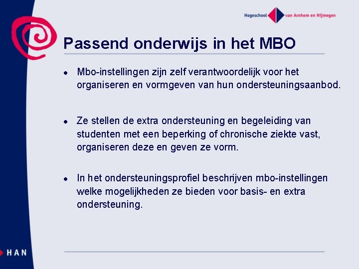 Passend onderwijs in het MBO l l l Mbo-instellingen zijn zelf verantwoordelijk voor het