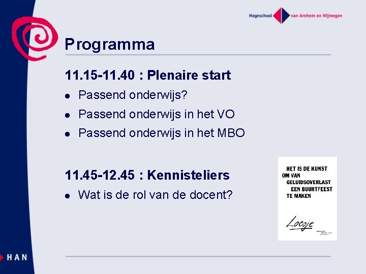 Programma 11. 15 -11. 40 : Plenaire start l Passend onderwijs? l Passend onderwijs