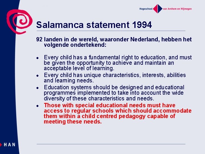 Salamanca statement 1994 92 landen in de wereld, waaronder Nederland, hebben het volgende ondertekend: