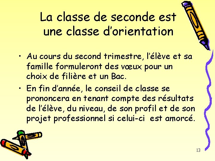 La classe de seconde est une classe d’orientation • Au cours du second trimestre,