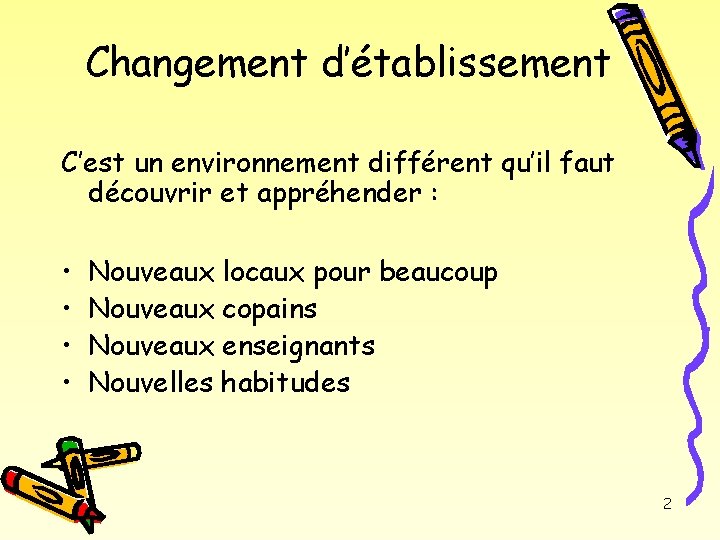 Changement d’établissement C’est un environnement différent qu’il faut découvrir et appréhender : • •