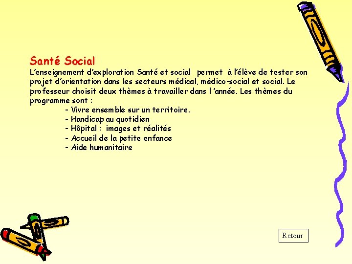 Santé Social L’enseignement d’exploration Santé et social permet à l’élève de tester son projet