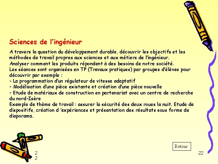 . Sciences de l’ingénieur A travers la question du développement durable, découvrir les objectifs