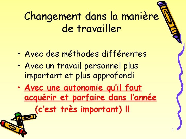 Changement dans la manière de travailler • Avec des méthodes différentes • Avec un