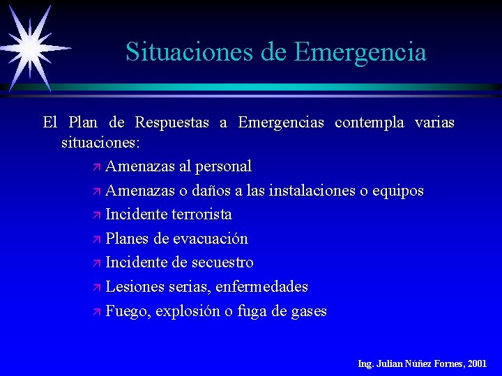Situaciones de Emergencia El Plan de Respuestas a Emergencias contempla varias situaciones: ä Amenazas Situaciones de Emergencia El Plan de Respuestas a Emergencias contempla varias situaciones: ä Amenazas