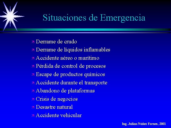 Situaciones de Emergencia Derrame de crudo ä Derrame de líquidos inflamables ä Accidente aéreo Situaciones de Emergencia Derrame de crudo ä Derrame de líquidos inflamables ä Accidente aéreo