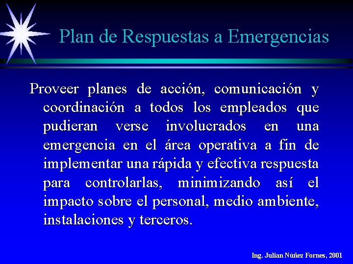 Plan de Respuestas a Emergencias Proveer planes de acción, comunicación y coordinación a todos Plan de Respuestas a Emergencias Proveer planes de acción, comunicación y coordinación a todos